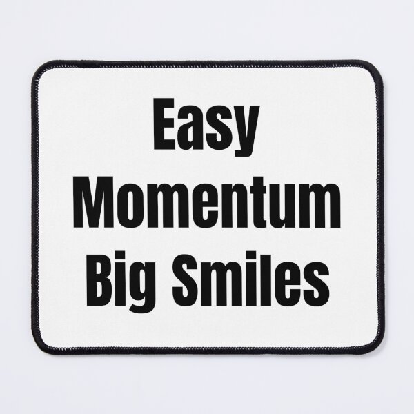 Item preview, Easy Momentum Big Smiles (Black Text) designed and sold by QuoteeApparel.