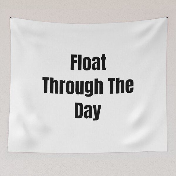 Item preview, Float Through The Day (Black Text) designed and sold by QuoteeApparel.