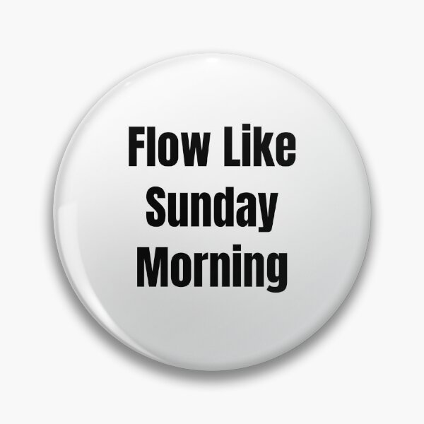 Item preview, Flow Like Sunday Morning (Black Text) designed and sold by QuoteeApparel.