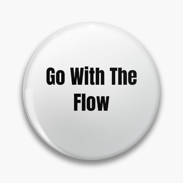 Item preview, Go With The Flow (Black Text) designed and sold by QuoteeApparel.