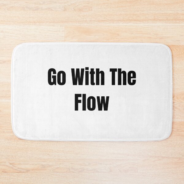 Item preview, Go With The Flow (Black Text) designed and sold by QuoteeApparel.