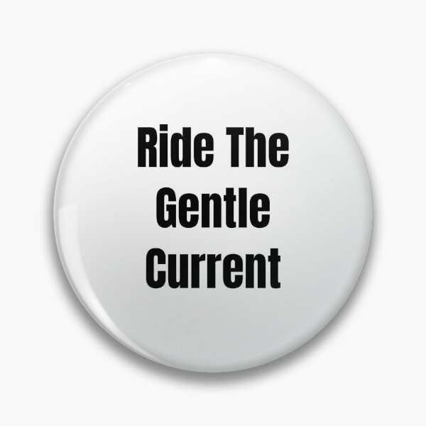 Item preview, Ride The Gentle Current (Black Text) designed and sold by QuoteeApparel.