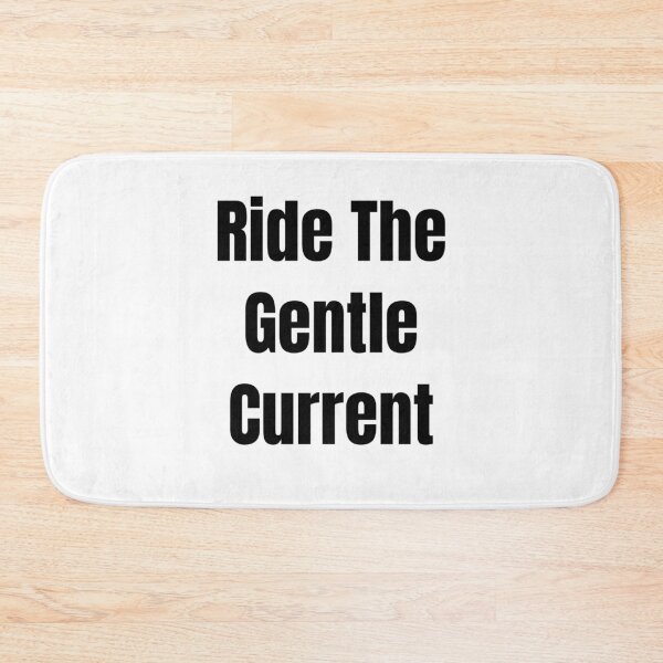 Item preview, Ride The Gentle Current (Black Text) designed and sold by QuoteeApparel.