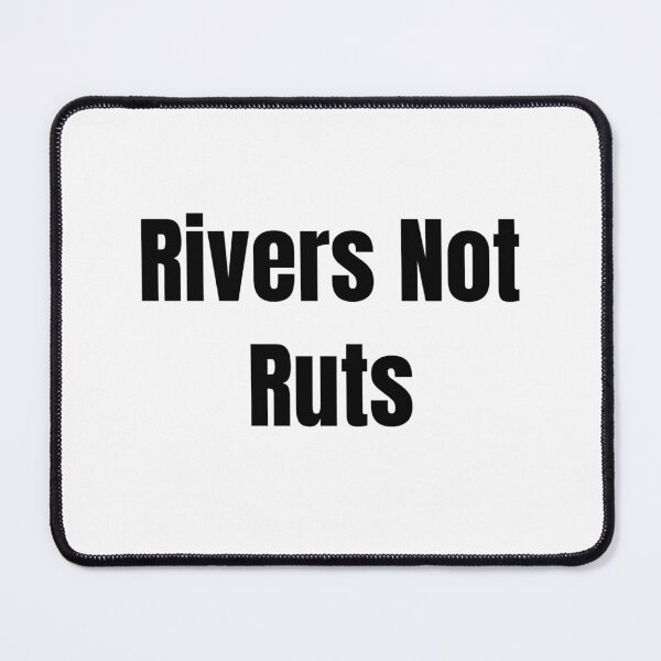 Item preview, Rivers Not Ruts (Black Text) designed and sold by QuoteeApparel.