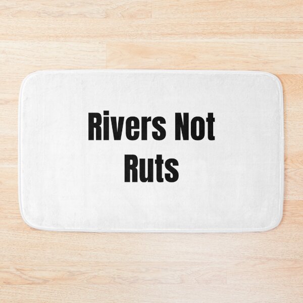 Item preview, Rivers Not Ruts (Black Text) designed and sold by QuoteeApparel.