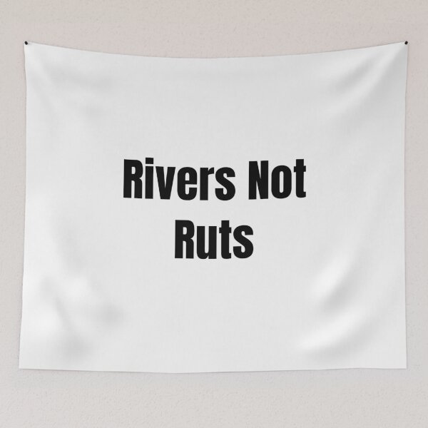 Item preview, Rivers Not Ruts (Black Text) designed and sold by QuoteeApparel.