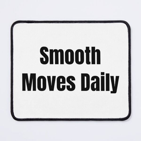 Item preview, Smooth Moves Daily (Black Text) designed and sold by QuoteeApparel.