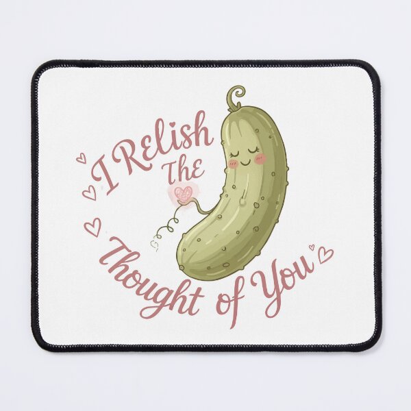 Item preview, funny inappropriate pickles I Relish the Thought of you designed and sold by Uglyandcute.