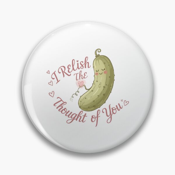 Item preview, funny inappropriate pickles I Relish the Thought of you designed and sold by Uglyandcute.