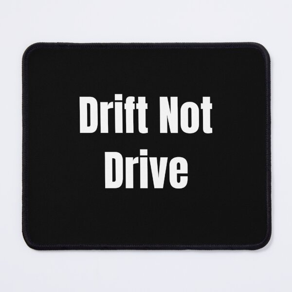 Item preview, Drift Not Drive (White Text) designed and sold by QuoteeApparel.