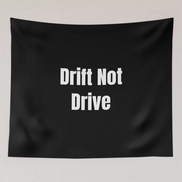 Item preview, Drift Not Drive (White Text) designed and sold by QuoteeApparel.