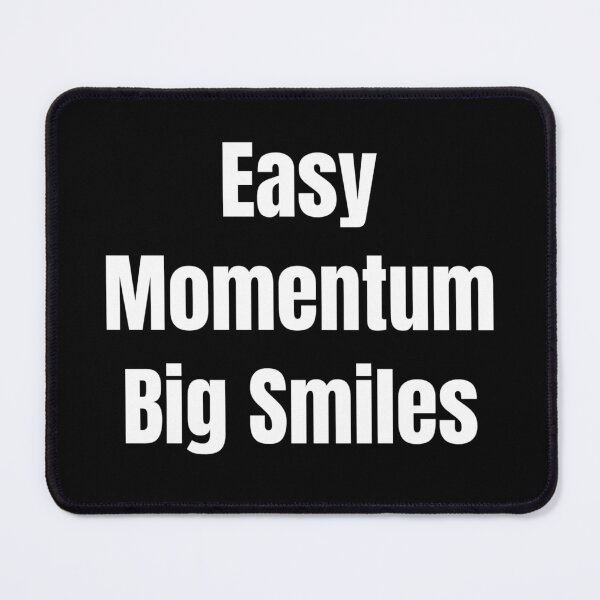 Item preview, Easy Momentum Big Smiles (White Text) designed and sold by QuoteeApparel.