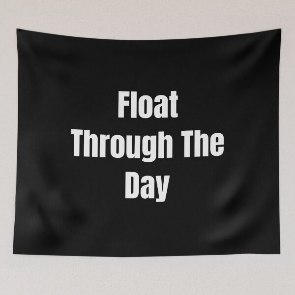 Item preview, Float Through The Day (White Text) designed and sold by QuoteeApparel.