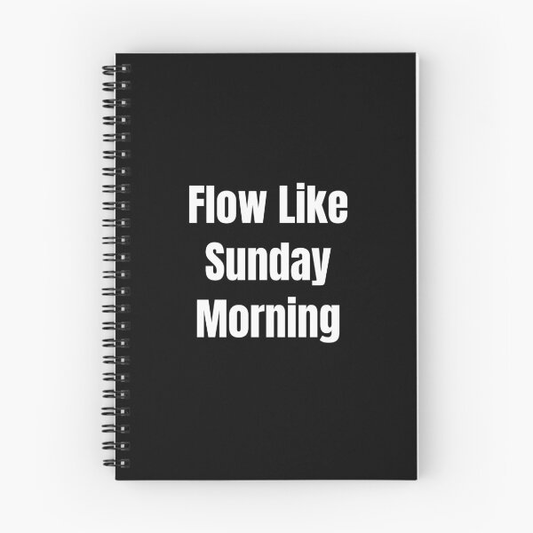 Item preview, Flow Like Sunday Morning (White Text) designed and sold by QuoteeApparel.
