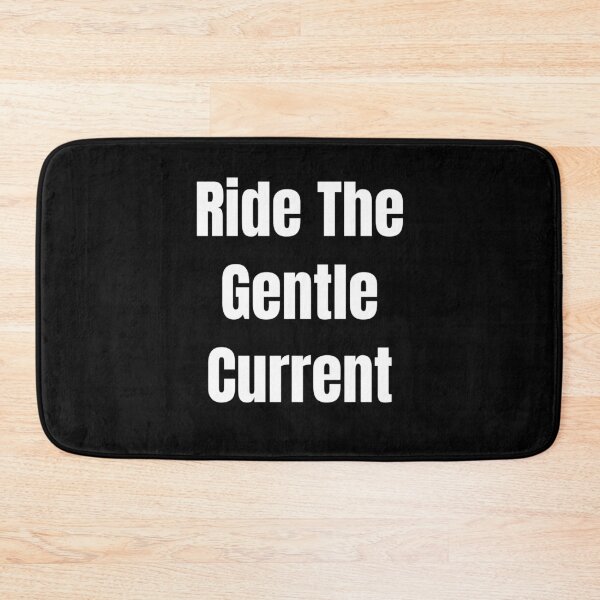 Item preview, Ride The Gentle Current (White Text) designed and sold by QuoteeApparel.