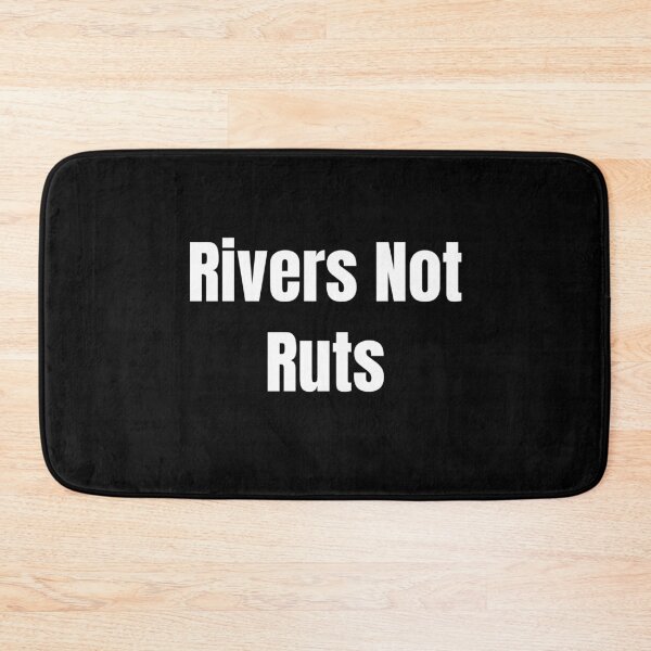 Item preview, Rivers Not Ruts (White Text) designed and sold by QuoteeApparel.