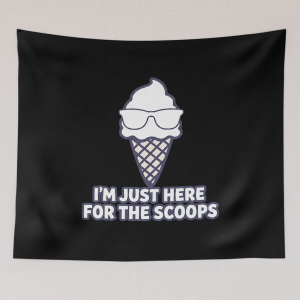 Item preview, I'm Just Here For The Scoops Design designed and sold by ScriptedMoments.