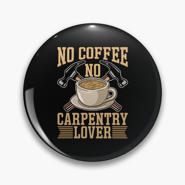Item preview, Carpentry Lover No Coffee No Woodwork Coffee Lover designed and sold by tshirtconcepts.