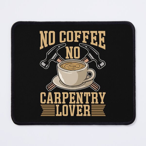Item preview, Carpentry Lover No Coffee No Woodwork Coffee Lover designed and sold by tshirtconcepts.