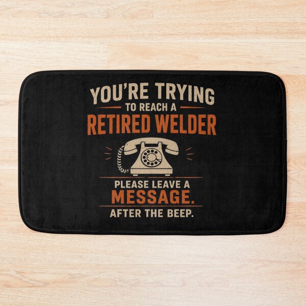 Item preview, You're Trying To Reach A Retired Welder. Please Leave A Message After The Beep. Funny Retirement Design designed and sold by RusticMeadow.