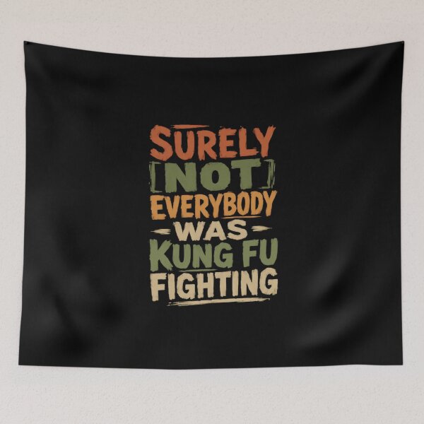 Item preview, Surely Not Everybody Was Kung Fu Fighting Martial Arts Humor Quote designed and sold by HumansStuck12.