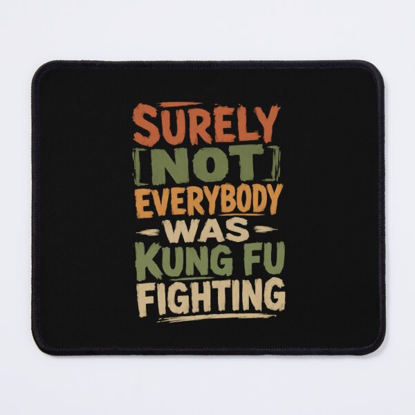 Item preview, Surely Not Everybody Was Kung Fu Fighting Martial Arts Humor Quote designed and sold by HumansStuck12.