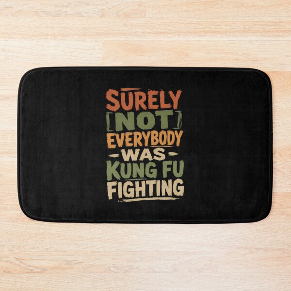 Item preview, Surely Not Everybody Was Kung Fu Fighting Martial Arts Humor Quote designed and sold by HumansStuck12.