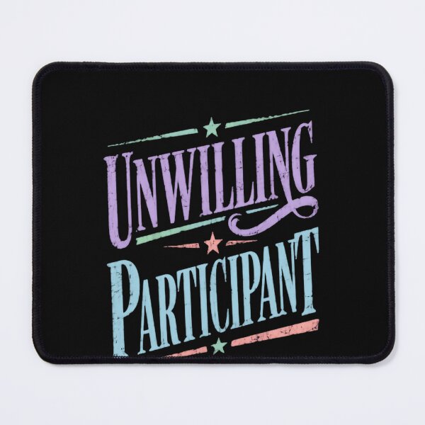 Item preview, Unwilling Participant Reluctant Introvert Sarcastic Funny Personality designed and sold by HumansStuck12.
