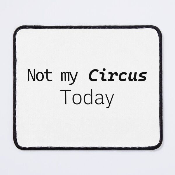 Item preview, Not my Circus Today (white ed.) designed and sold by NotToday-studio.
