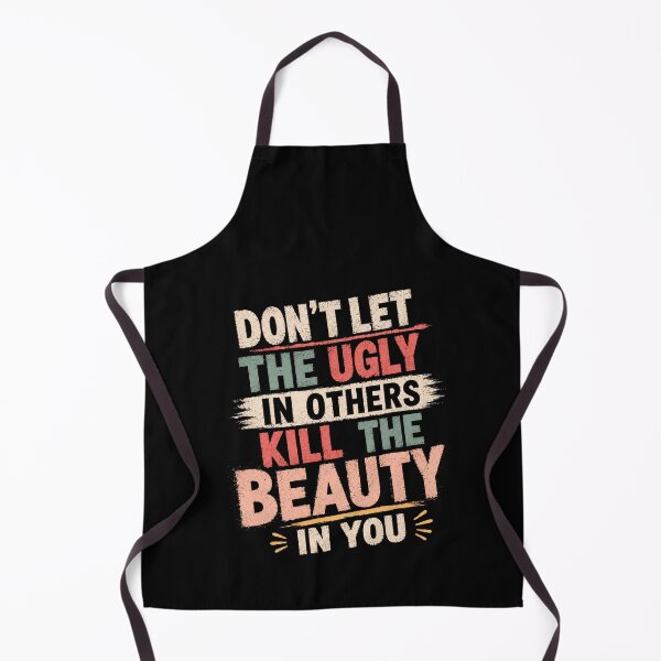Item preview, Don't Let The Ugly In Others Kill The Beauty In You Inspirational Self Love Empowerment designed and sold by HumansStuck12.