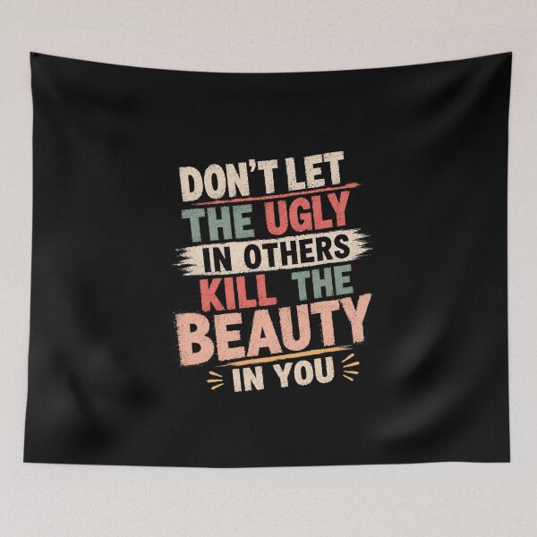 Item preview, Don't Let The Ugly In Others Kill The Beauty In You Inspirational Self Love Empowerment designed and sold by HumansStuck12.