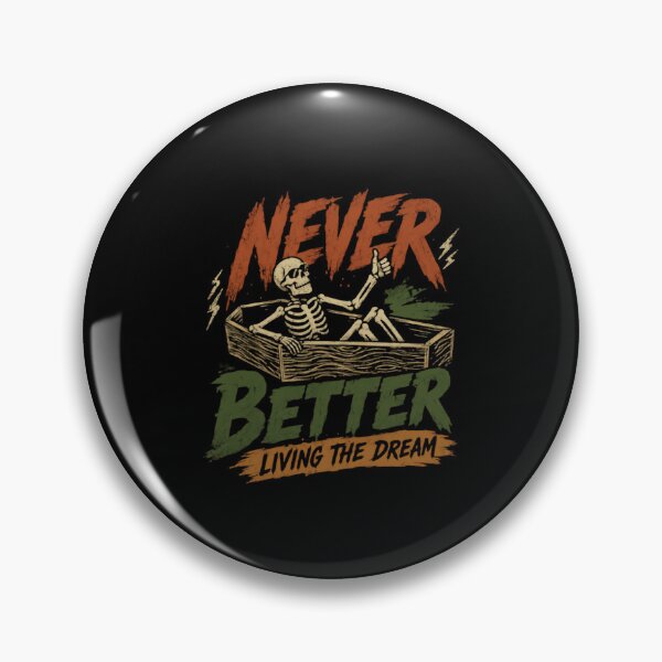 Item preview, Never Better Living The Dream Sarcastic Dark Humor Skeleton Halloween designed and sold by HumansStuck12.