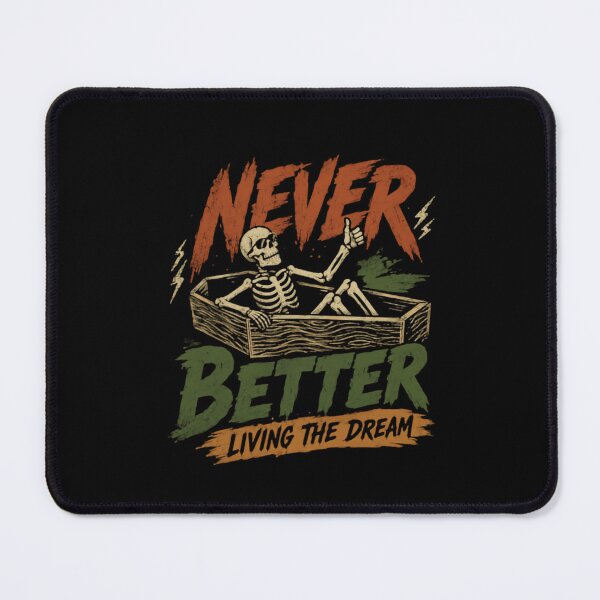 Item preview, Never Better Living The Dream Sarcastic Dark Humor Skeleton Halloween designed and sold by HumansStuck12.