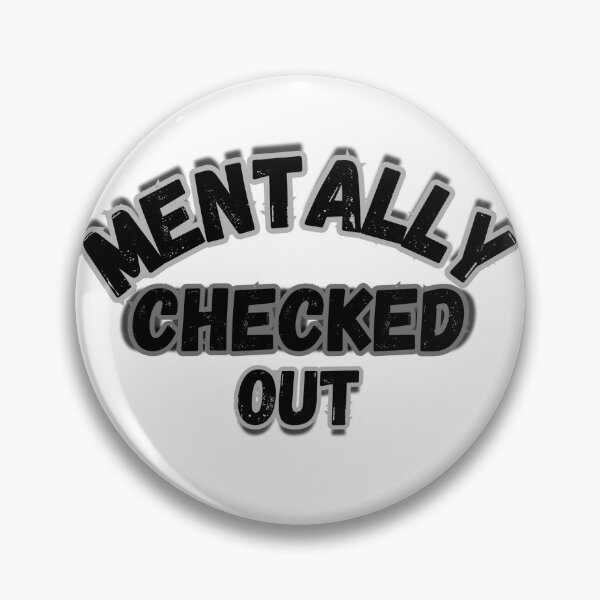 Item preview, Mentally Checked Out Distressed Text designed and sold by Snedsdigital.