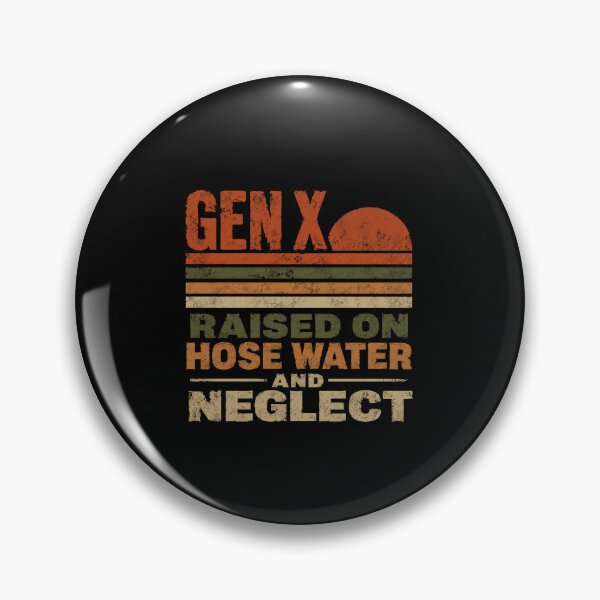 Item preview, Gen X Raised On Hose Water And Neglect Generation X Childhood designed and sold by HumansStuck12.