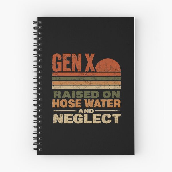 Item preview, Gen X Raised On Hose Water And Neglect Generation X Childhood designed and sold by HumansStuck12.