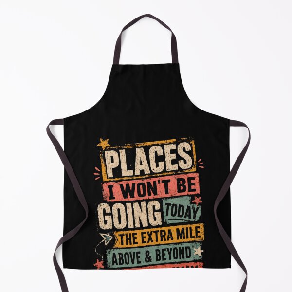 Item preview, Places I Won't Be Going The Extra Mile Or Outta My Way Sarcastic Humor Lazy Person designed and sold by HumansStuck12.