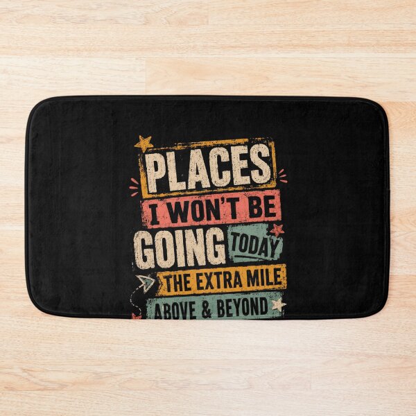 Item preview, Places I Won't Be Going The Extra Mile Or Outta My Way Sarcastic Humor Lazy Person designed and sold by HumansStuck12.