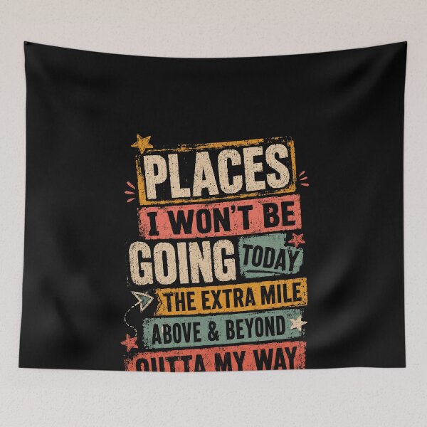 Item preview, Places I Won't Be Going The Extra Mile Or Outta My Way Sarcastic Humor Lazy Person designed and sold by HumansStuck12.