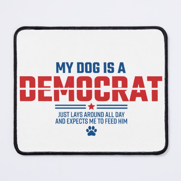 Item preview, My Dog Is A Democrat designed and sold by Millsoft.