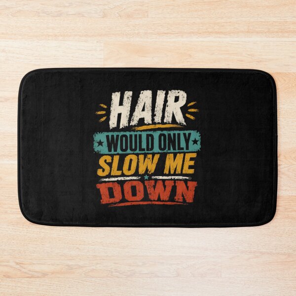 Item preview, Hair Would Only Slow Me Down Bald Men Shaved Head Humor designed and sold by HumansStuck12.