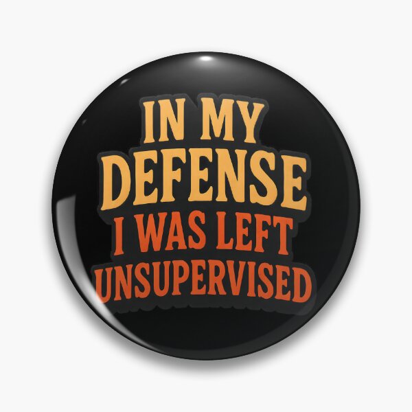 Item preview, In My Defense I Was Left Unsupervised designed and sold by My Cool Store.