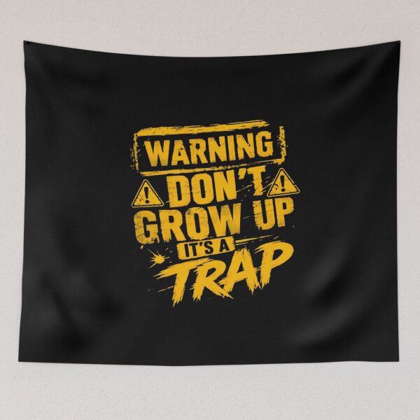 Item preview, Warning Don't Grow Up It's A Trap Adulthood Humor Childhood Nostalgia Youth Gift designed and sold by HumansStuck12.