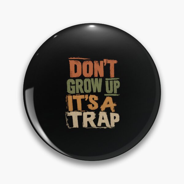 Item preview, Don't Grow Up It's A Trap Funny Sarcastic Adulting Humor designed and sold by HumansStuck12.