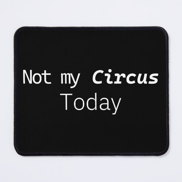 Item preview, Not my Circus Today(Black ed.) designed and sold by NotToday-studio.