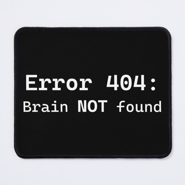 Item preview, Error 404: Brain NOT found(Black ed.) designed and sold by NotToday-studio.