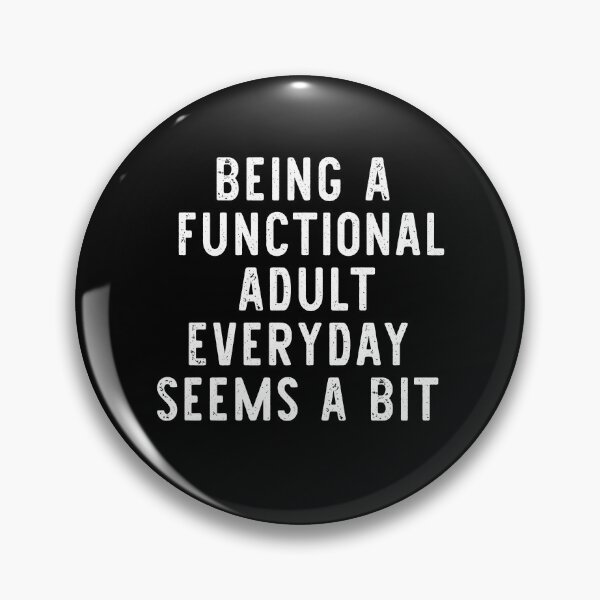 Item preview, Being A Functional Adult Everyday Seems A Bit Excessive designed and sold by khallidaart.