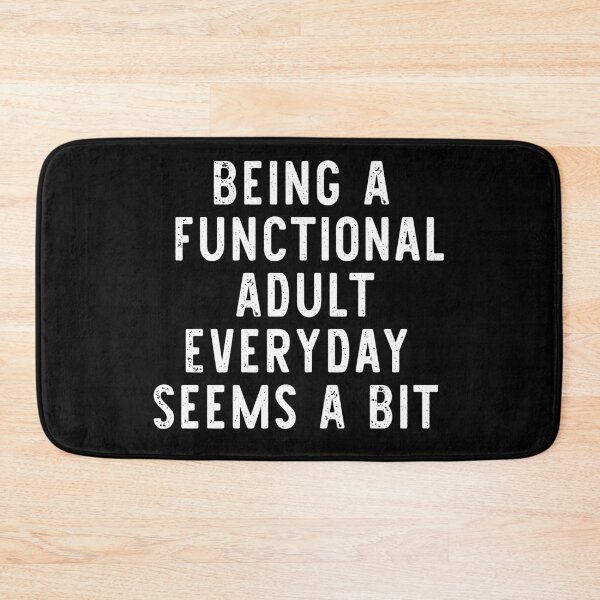 Item preview, Being A Functional Adult Everyday Seems A Bit Excessive designed and sold by khallidaart.