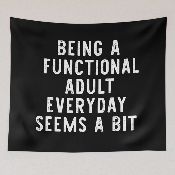 Item preview, Being A Functional Adult Everyday Seems A Bit Excessive designed and sold by khallidaart.