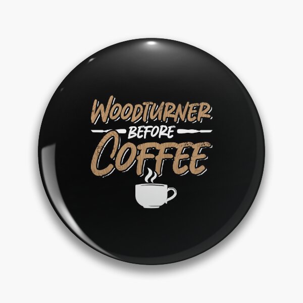 Item preview, Woodturner Before Coffee Woodworking Coffee Lover designed and sold by tshirtconcepts.